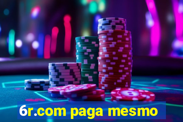 6r.com paga mesmo
